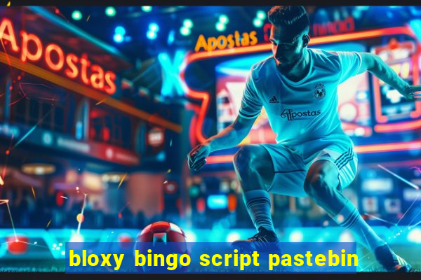 bloxy bingo script pastebin